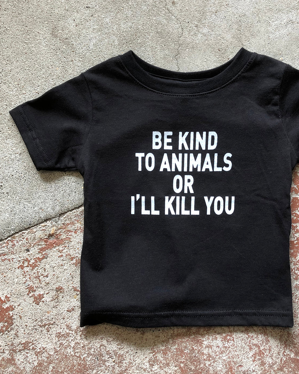 Be Kind to Animals or I'll Kill You - Kids' Tee
